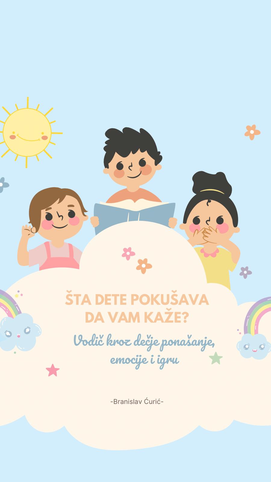 Vodič kroz dečije ponašanje, emocije i igru